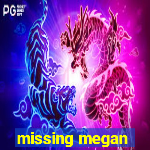 missing megan